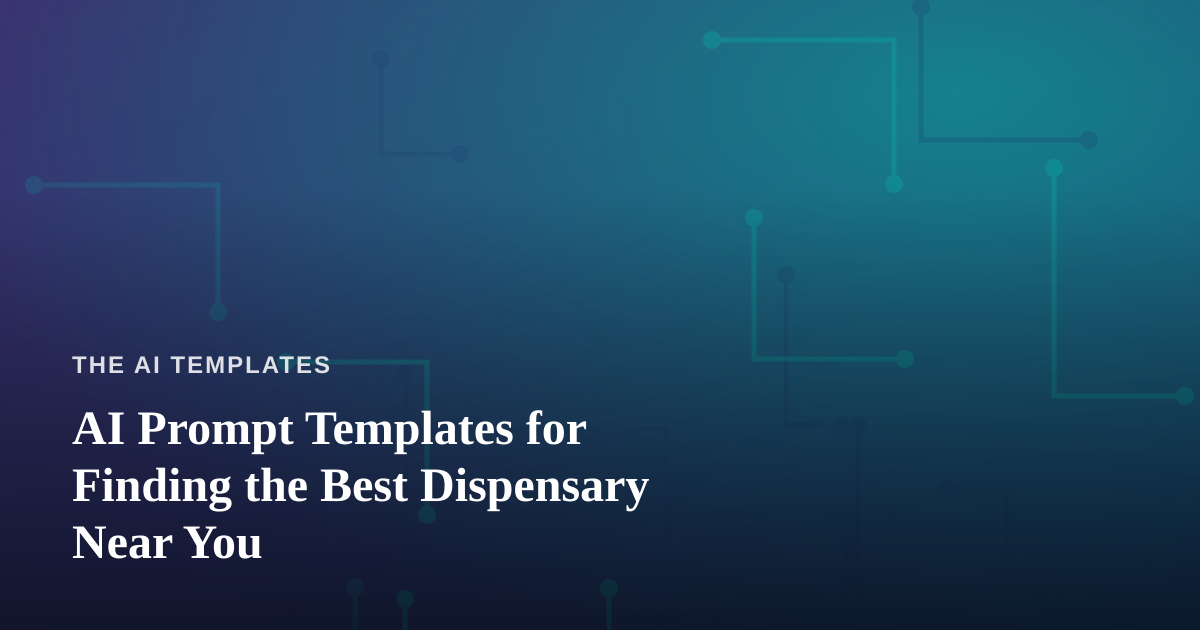 AI Prompt Templates for Finding the Best Dispensary Near You