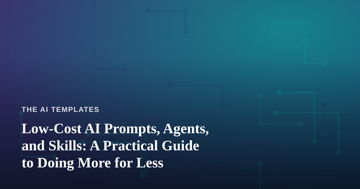 Low-Cost AI Prompts, Agents, and Skills: A Practical Guide to Doing More for Less