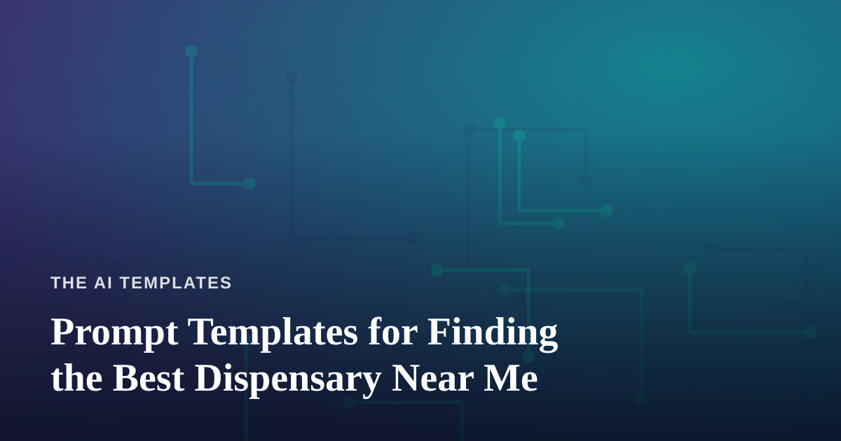 Prompt Templates for Finding the Best Dispensary Near Me