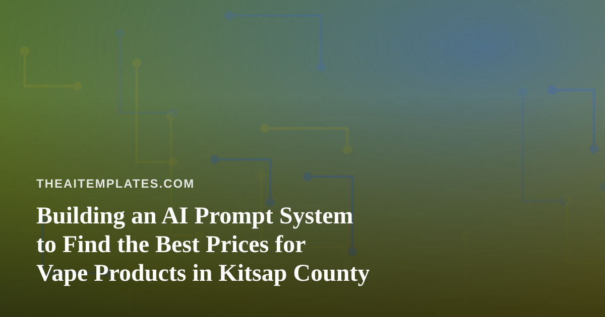 Building an AI Prompt System to Find the Best Prices for Vape Products in Kitsap County